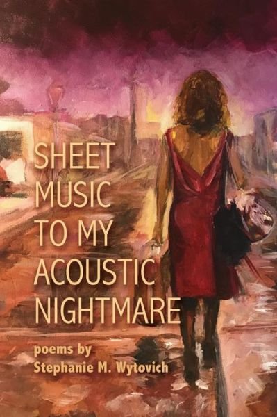 Cover for Stephanie M. Wytovich · Sheet Music to My Acoustic Nightmare (Taschenbuch) (2017)