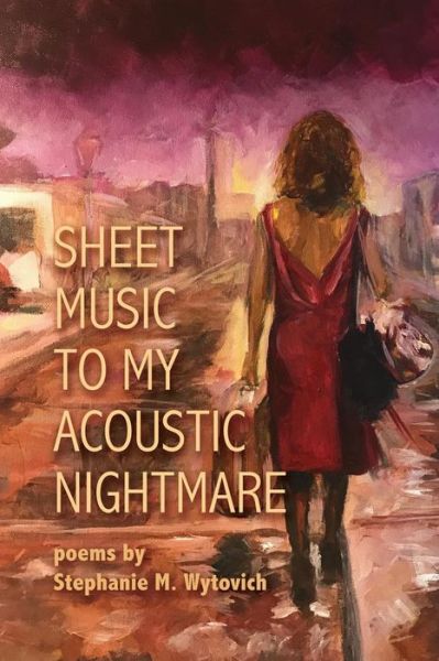 Cover for Stephanie M. Wytovich · Sheet Music to My Acoustic Nightmare (Paperback Book) (2017)