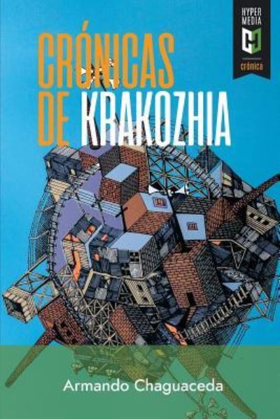 Cr nicas de Krakozhia - Rafael Rojas - Livros - Editorial Hypermedia Inc. - 9781948517003 - 11 de janeiro de 2018