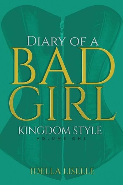 Cover for Idella Liselle · The Diary Of A BAD Girl Kingdom Style (Paperback Book) (2018)