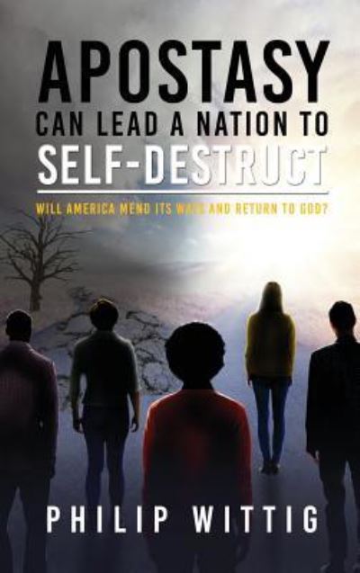 Cover for Philip Wittig · Apostasy Can Lead a Nation to Self-Destruct (Hardcover Book) (2019)