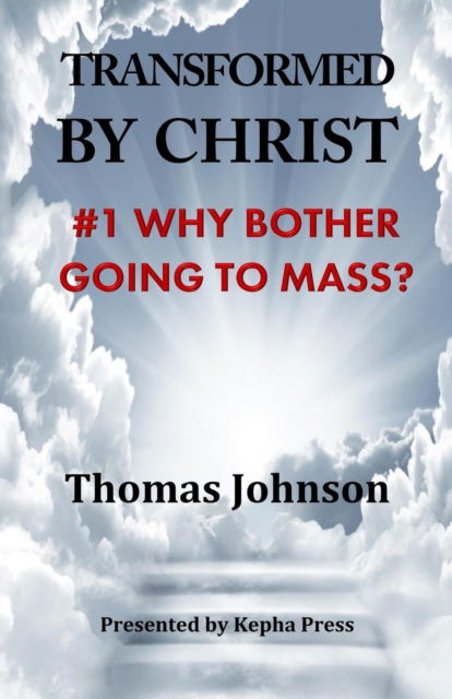 Cover for Thomas Johnson · Transformed by Christ #1: Why Bother Going to Mass? - Transformed by Christ (Paperback Book) (2019)