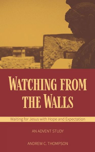 Watching from the Walls - Andrew C Thompson - Książki - Global Gospel, LLC - 9781953272003 - 10 sierpnia 2020