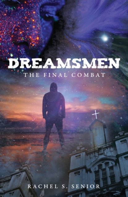 Cover for Rachel S Senior · Dreamsmen: The Final Combat (Paperback Book) (2020)