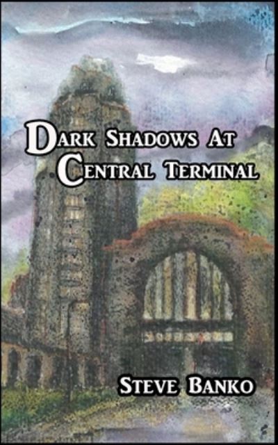 Cover for Steve Banko · Dark Shadows at Central Terminal (Paperback Book) (2020)