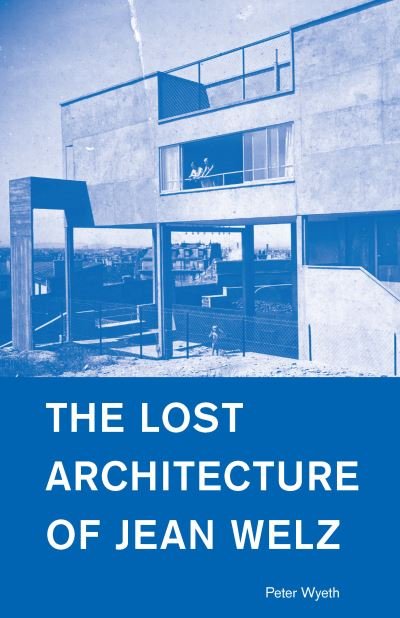 Cover for Peter Wyeth · The Lost Architecture of Jean Welz (Paperback Book) (2022)
