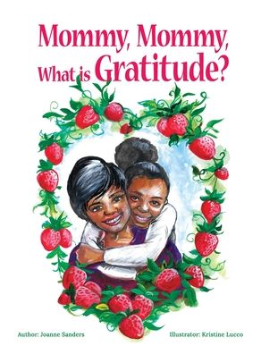 Cover for Joanne Sanders · Mommy, Mommy, What is Gratitude? (Hardcover Book) (2022)