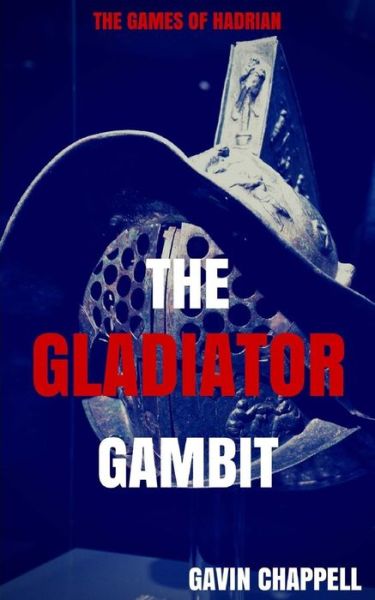 Cover for Gavin Chappell · The Games of Hadrian - The Gladiator Gambit (Taschenbuch) (2017)