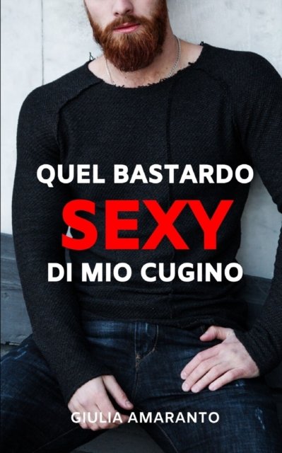 Cover for Giulia Amaranto · Quel bastardo sexy di mio cugino (Paperback Book) (2018)