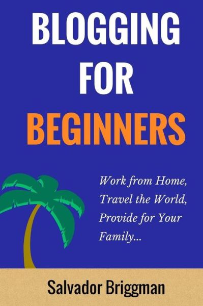 Cover for Salvador Briggman · Blogging For Beginners (Paperback Book) (2018)