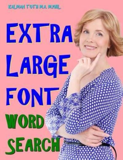 Cover for Kalman Toth M a M Phil · Extra Large Font Word Search (Paperback Book) (2018)