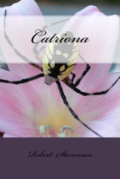 Catriona - Robert Louis Stevenson - Books - Createspace Independent Publishing Platf - 9781986728003 - March 29, 2018