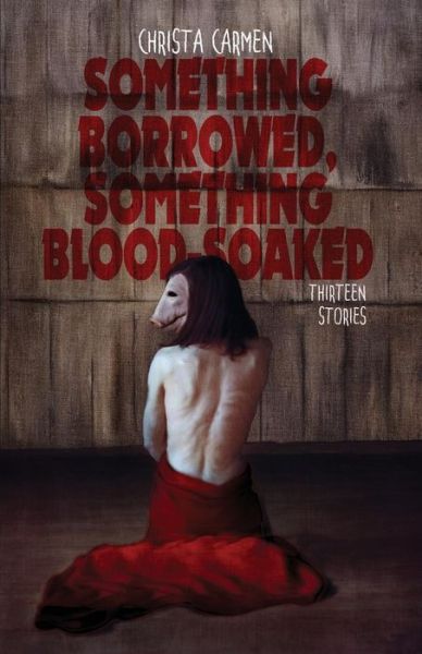 Cover for Christa Carmen · Something Borrowed, Something Blood-Soaked (Paperback Book) (2018)