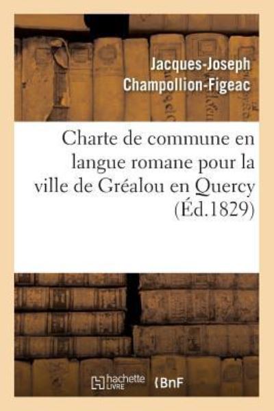 Cover for Jacques-Joseph Champollion-Figeac · Charte de Commune En Langue Romane Pour La Ville de Grealou En Quercy (Paperback Book) (2016)