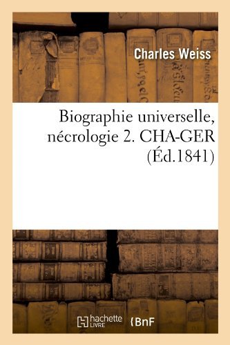 Sans Auteur · Biographie Universelle, Necrologie 2. Cha-Ger (Ed.1841) - Histoire (Paperback Bog) [1841 edition] (2012)