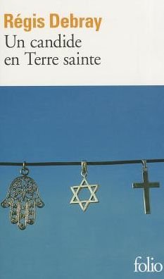 Cover for Regis Debray · Candide en Terre Sainte (Folio) (French Edition) (Paperback Bog) [French edition] (2009)