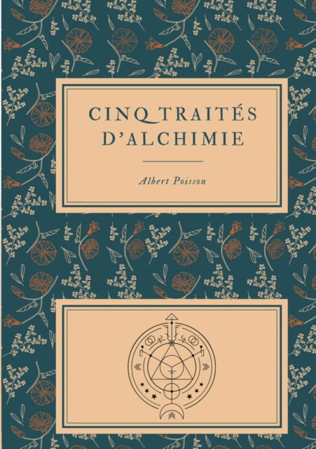 Cover for Albert Poisson · Cinq traites d'alchimie des plus grands philosophes (Paperback Book) (2021)