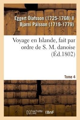 Cover for Eggert Olafsson · Voyage En Islande, Fait Par Ordre de S. M. Danoise. Tome 4 (Paperback Bog) (2018)
