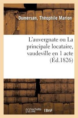 Cover for Théophile Marion Dumersan · L'Auvergnate Ou La Principale Locataire, Vaudeville En 1 Acte (Paperback Book) (2018)