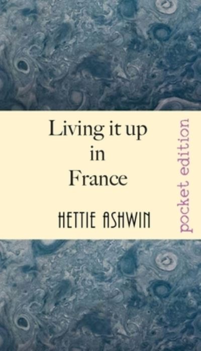 Cover for Hettie Ashwin · Living it up in France (Paperback Book) (2020)