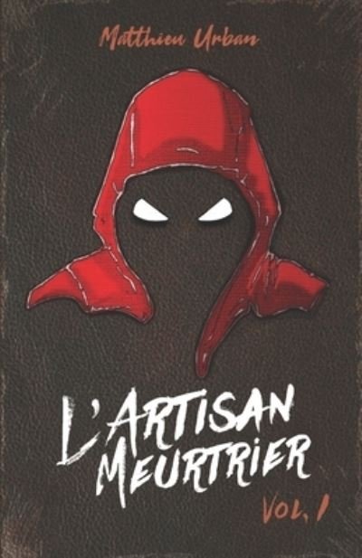 Cover for Matthieu Urban · L'Artisan Meurtrier (Paperback Book) (2021)