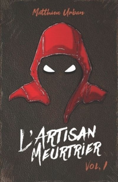 L'Artisan Meurtrier - Matthieu Urban - Books - Afnil - 9782493173003 - August 22, 2021