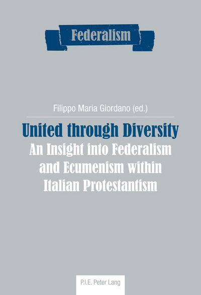 Cover for Filippo Maria Giordano · United through Diversity: An Insight into Federalism and Ecumenism within Italian Protestantism - Federalism (Taschenbuch) [New edition] (2016)