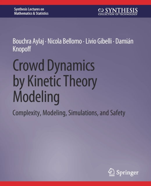 Cover for Bouchra Aylaj · Crowd Dynamics by Kinetic Theory Modeling: Complexity, Modeling, Simulations, and Safety - Synthesis Lectures on Mathematics &amp; Statistics (Paperback Book) (2020)