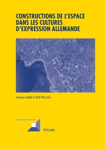 Cover for Constructions de l'Espace Dans Les Cultures d'Expression Allemande - Convergences (Paperback Book) (2013)