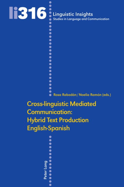 Cover for Cross-linguistic Mediated Communication: Hybrid Text Production English-Spanish - Linguistic Insights (Innbunden bok) [New edition] (2025)