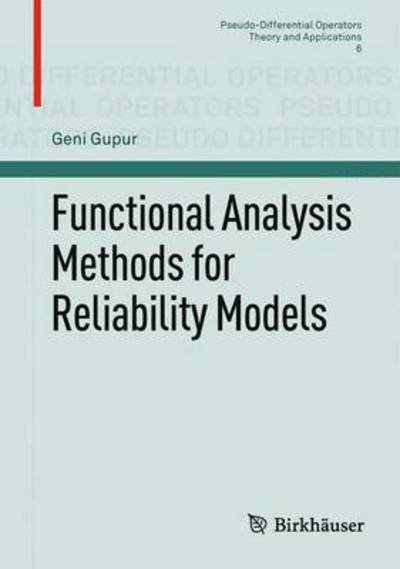 Functional Analysis Methods for Reliability Models - Pseudo-Differential Operators - Geni Gupur - Books - Springer Basel - 9783034801003 - June 22, 2011