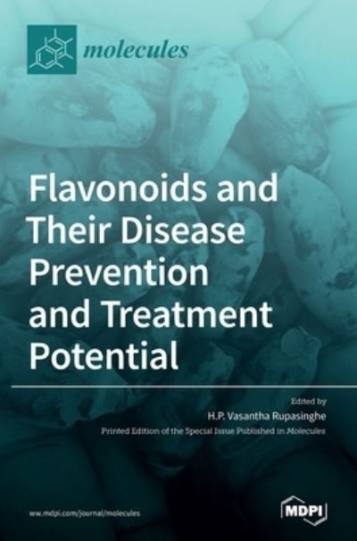 Cover for H P Vasantha Rupasinghe · Flavonoids and Their Disease Prevention and Treatment Potential (Innbunden bok) (2021)