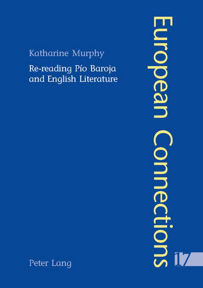 Cover for Katharine Murphy · Re-reading Pio Baroja and English Literature - European Connections (Paperback Book) (2004)