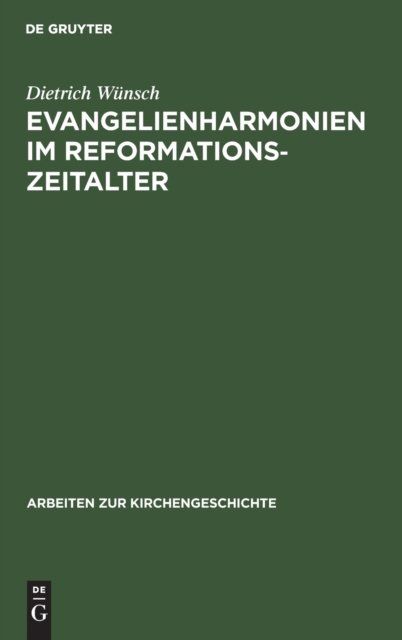 Cover for Dietrich Wu?nsch · Evangelienharmonien im Reformationszeitaltar (Bok) (1983)