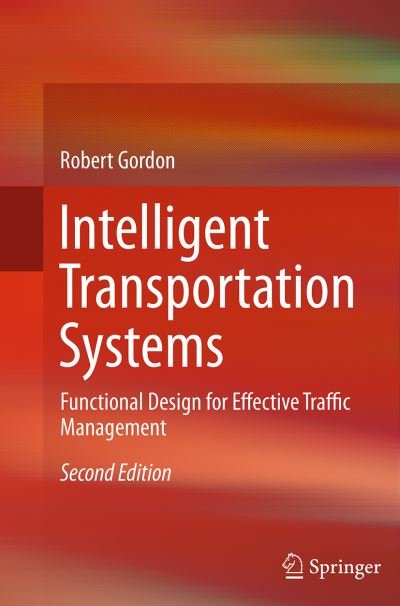 Cover for Robert Gordon · Intelligent Transportation Systems: Functional Design for Effective Traffic Management (Paperback Bog) [Softcover reprint of the original 2nd ed. 2016 edition] (2016)