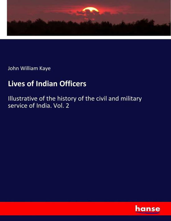 Cover for Kaye · Lives of Indian Officers (Book) (2017)