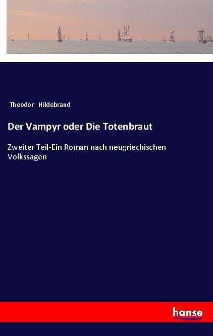 Der Vampyr oder Die Totenbra - Hildebrand - Böcker -  - 9783337359003 - 