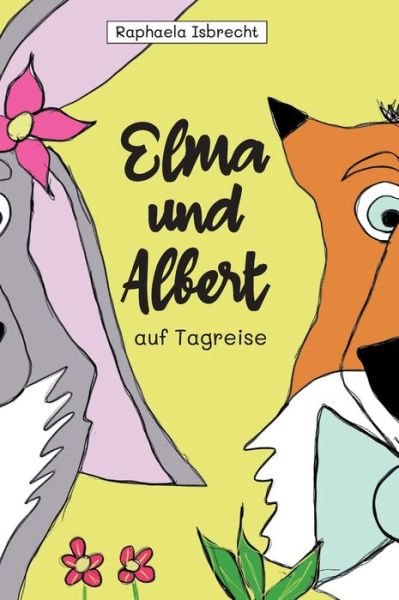 Cover for Raphaela Isbrecht · Elma und Albert auf Tagreise (Hardcover bog) (2021)