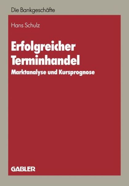 Cover for Hans Schulz · Erfolgreicher Terminhandel (Paperback Book) [Softcover Reprint of the Original 1st 1984 edition] (1984)