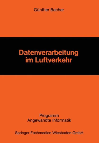 Cover for Gunther Becher · Datenverarbeitung Im Luftverkehr - Programm Angewandte Informatik (Paperback Book) [1984 edition] (1984)