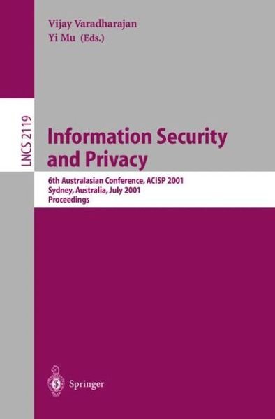 Cover for V Varadharajan · Information Security and Privacy: 6th Australasian Conference, Acisp 2001, Sydney, Australia, July 11-13, 2001. Proceedings (6th Australasian Conference, Acisp 2001, Sydney, Australia, July 11-13, 2001.proceedings) - Lecture Notes in Computer Science (Taschenbuch) (2001)
