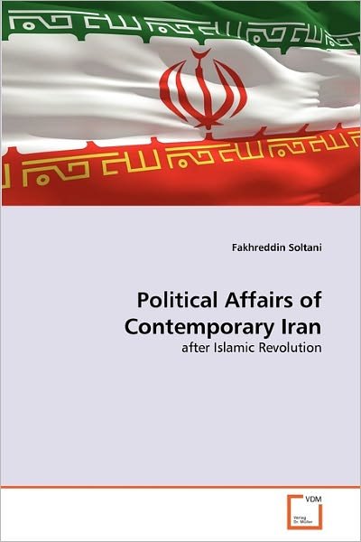 Cover for Fakhreddin Soltani · Political Affairs of Contemporary Iran: After Islamic Revolution (Paperback Bog) (2011)
