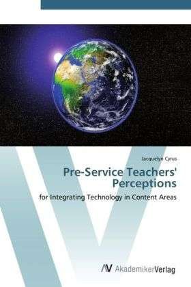 Pre-Service Teachers' Perceptions - Cyrus - Livres -  - 9783639437003 - 4 juillet 2012