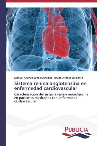 Cover for Bruno Alfonso Escalante · Sistema Renina Angiotensina en Enfermedad Cardiovascular (Paperback Book) [Spanish edition] (2013)