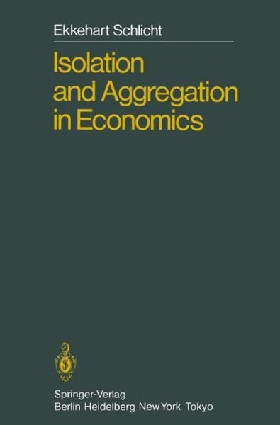 Cover for Ekkehart Schlicht · Isolation and Aggregation in Economics (Paperback Bog) [Softcover reprint of the original 1st ed. 1985 edition] (2011)