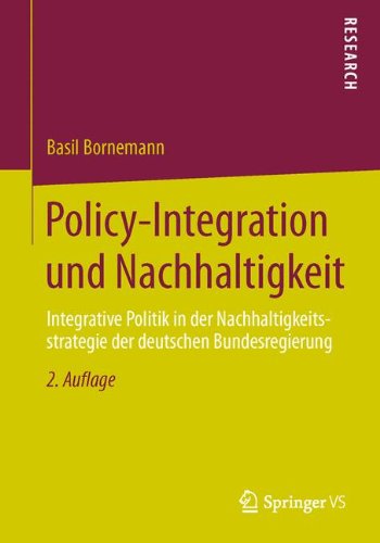 Cover for Basil Bornemann · Policy-Integration Und Nachhaltigkeit: Integrative Politik in Der Nachhaltigkeitsstrategie Der Deutschen Bundesregierung (Paperback Book) [2nd 2. Aufl. 2014 edition] (2014)