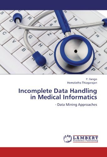 Cover for Hemalatha Thiagarajan · Incomplete Data Handling  in Medical Informatics: - Data Mining Approaches (Paperback Book) (2012)