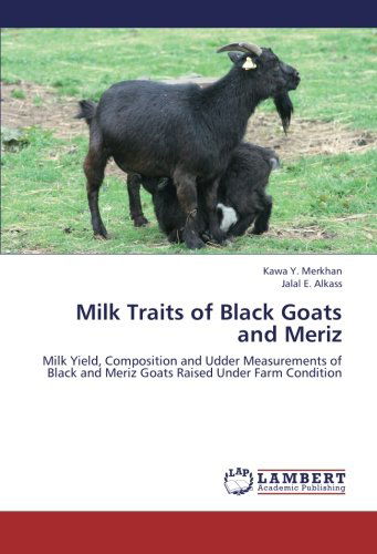 Cover for Jalal E. Alkass · Milk Traits of Black Goats and Meriz: Milk Yield, Composition and Udder Measurements of Black and Meriz Goats Raised Under Farm Condition (Paperback Book) (2012)