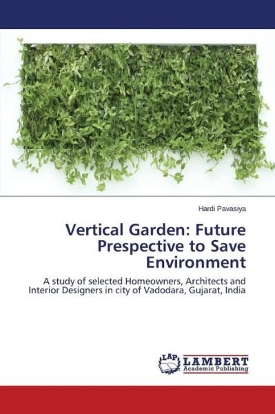 Cover for Pavasiya Hardi · Vertical Garden: Future Prespective to Save Environment (Pocketbok) (2015)