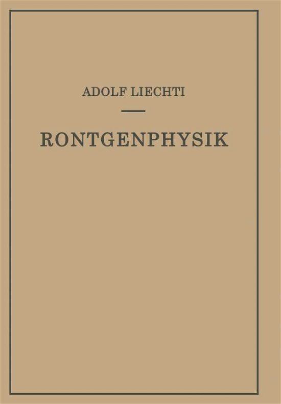Adolf Liechti · Roentgenphysik (Paperback Book) [Softcover Reprint of the Original 1st 1939 edition] (1939)